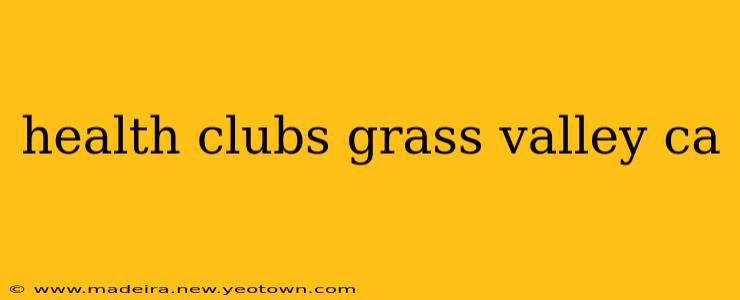 health clubs grass valley ca