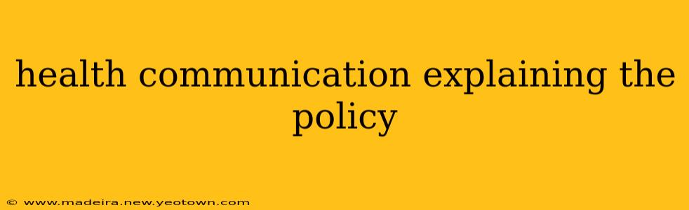 health communication explaining the policy