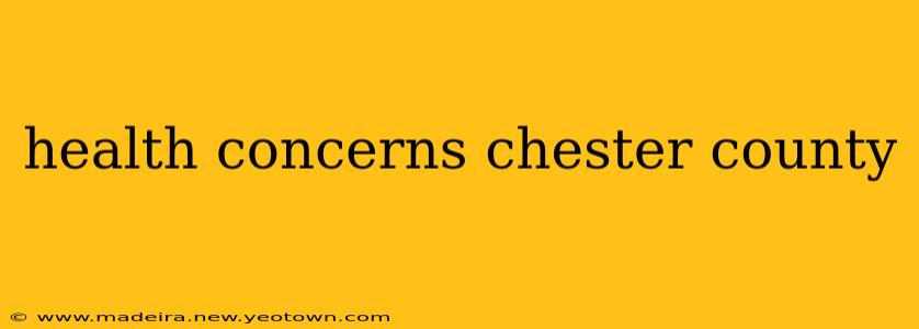 health concerns chester county