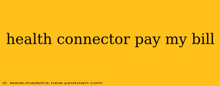 health connector pay my bill