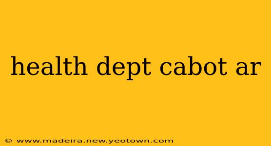 health dept cabot ar