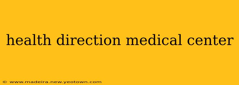 health direction medical center