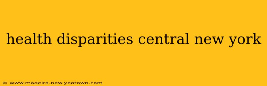 health disparities central new york