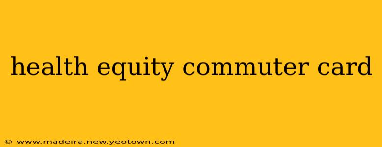 health equity commuter card