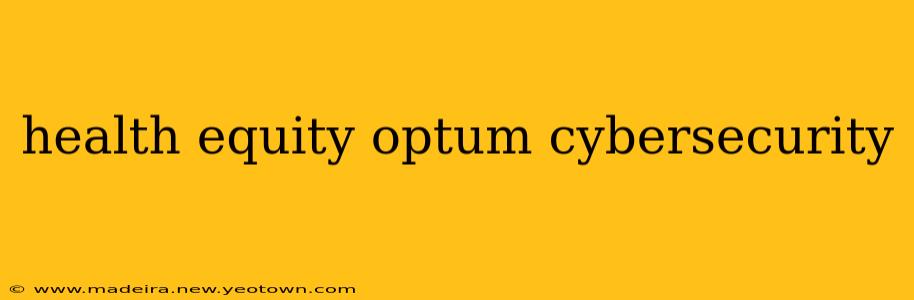 health equity optum cybersecurity