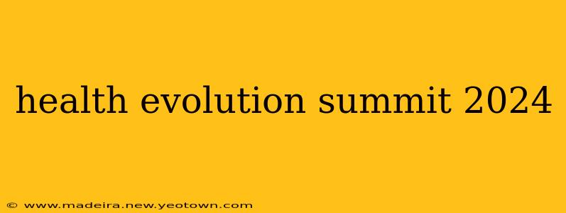 health evolution summit 2024