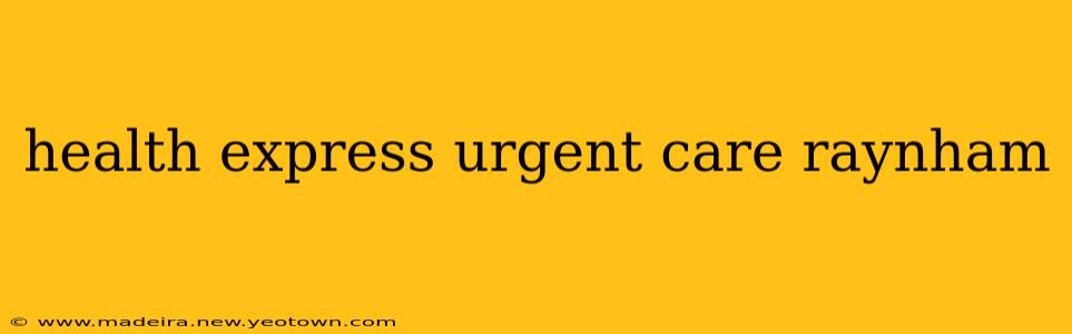 health express urgent care raynham