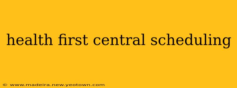health first central scheduling