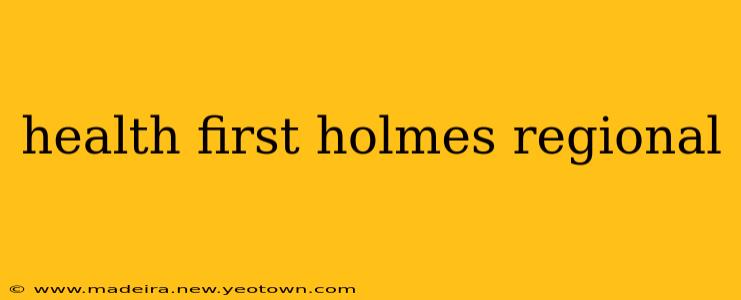 health first holmes regional