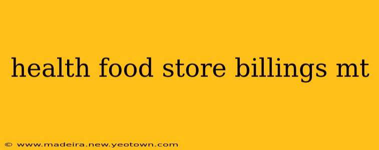 health food store billings mt