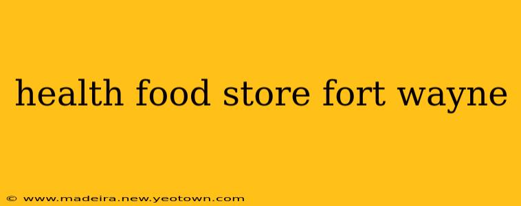 health food store fort wayne