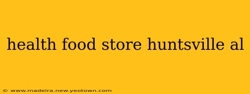 health food store huntsville al
