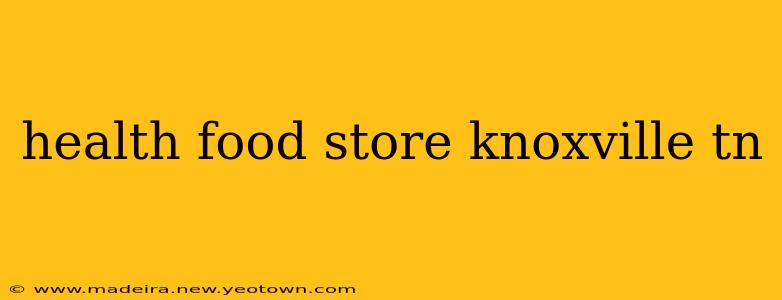 health food store knoxville tn