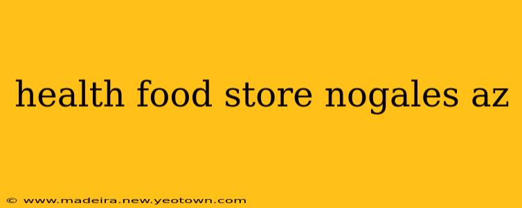 health food store nogales az