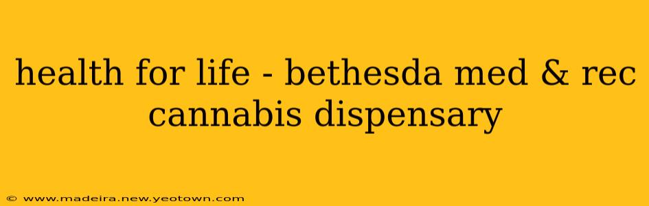 health for life - bethesda med & rec cannabis dispensary