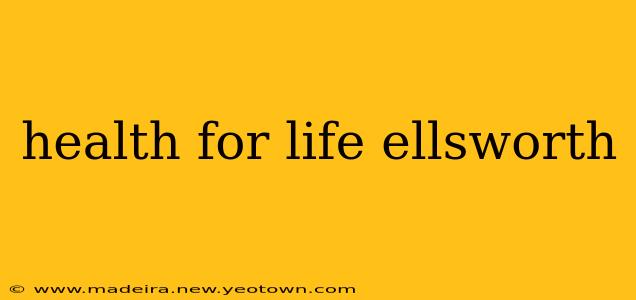health for life ellsworth