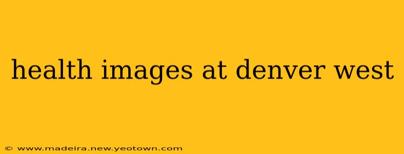 health images at denver west