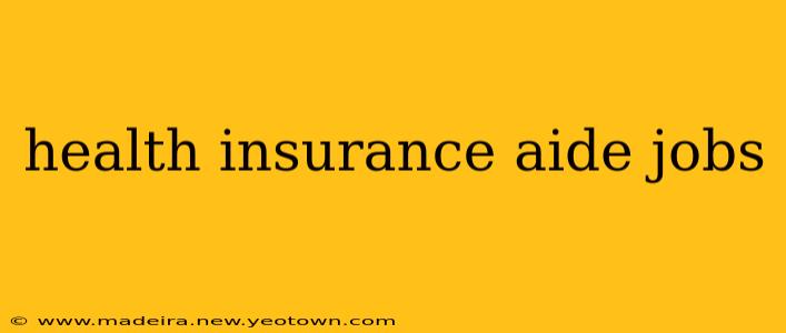 health insurance aide jobs