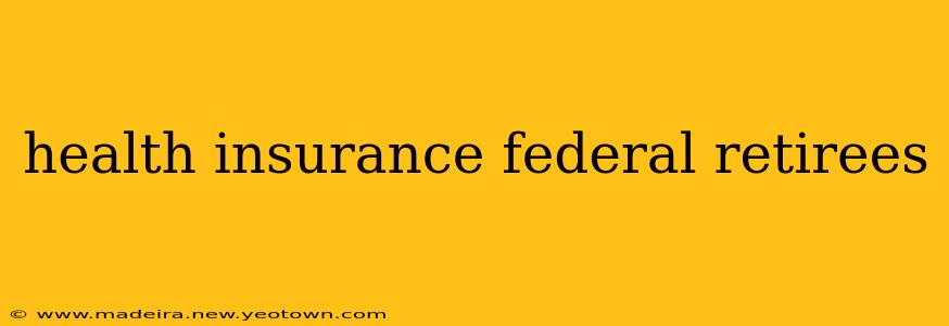 health insurance federal retirees