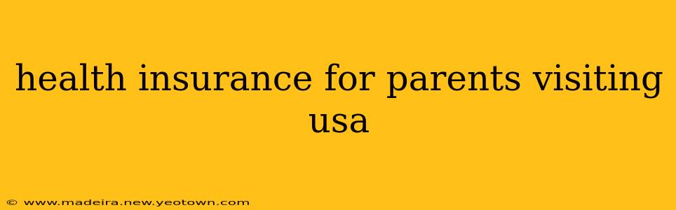 health insurance for parents visiting usa