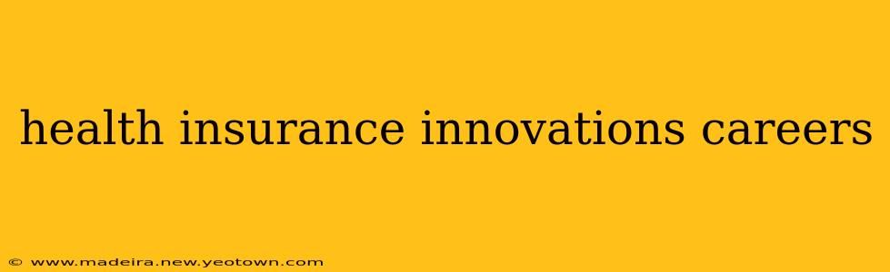 health insurance innovations careers