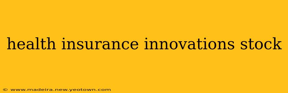 health insurance innovations stock