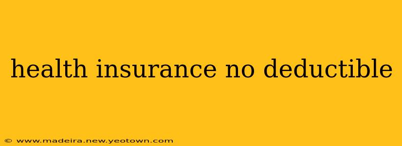 health insurance no deductible