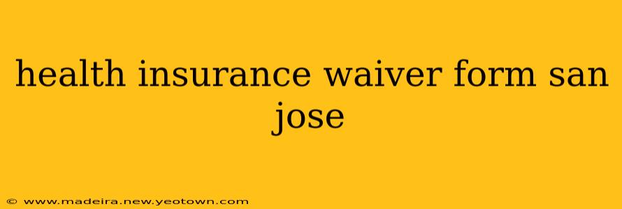 health insurance waiver form san jose