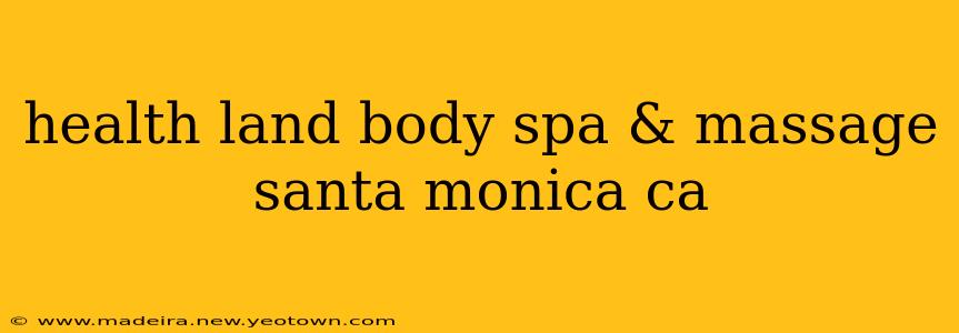health land body spa & massage santa monica ca