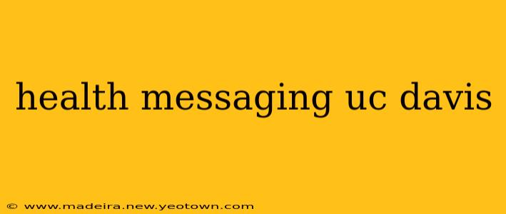 health messaging uc davis