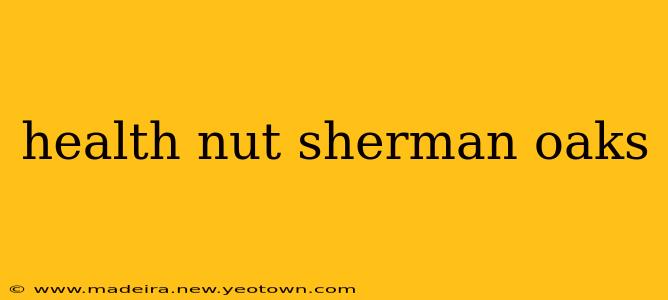 health nut sherman oaks
