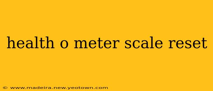 health o meter scale reset
