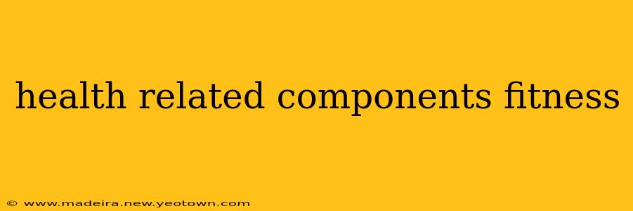 health related components fitness