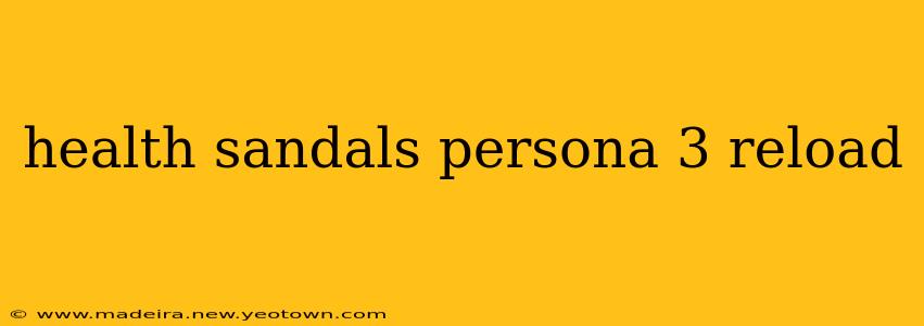 health sandals persona 3 reload