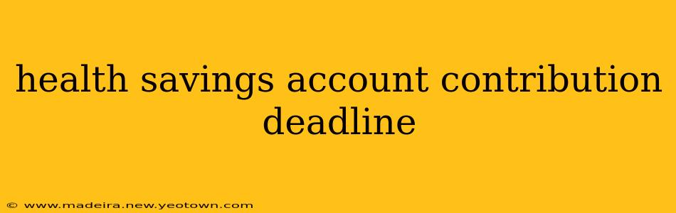 health savings account contribution deadline