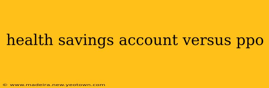 health savings account versus ppo