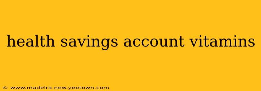 health savings account vitamins