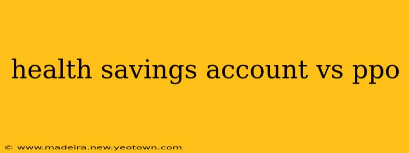 health savings account vs ppo