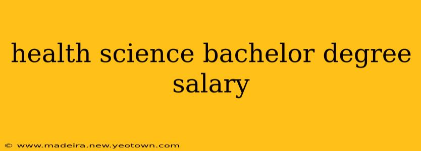 health science bachelor degree salary
