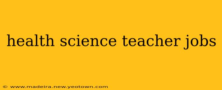health science teacher jobs