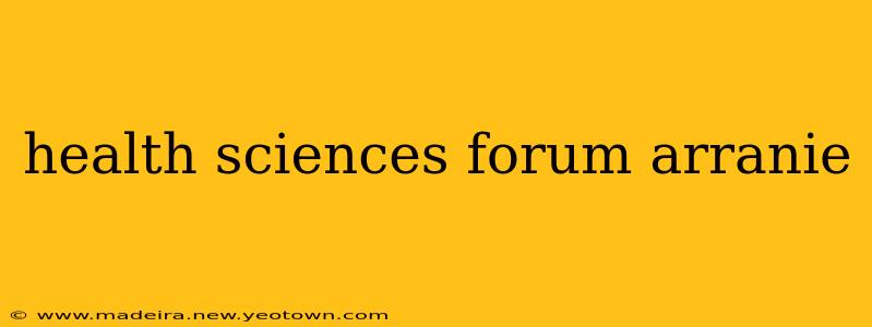 health sciences forum arranie