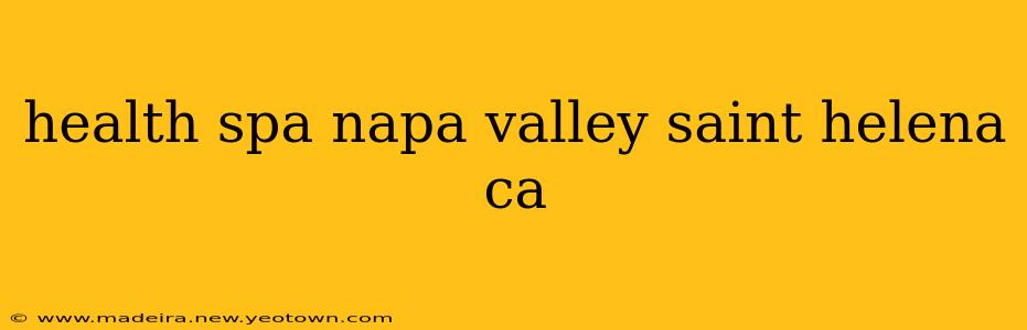 health spa napa valley saint helena ca