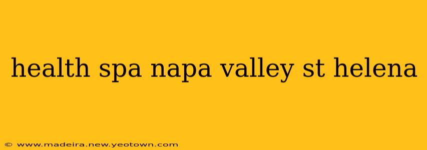 health spa napa valley st helena
