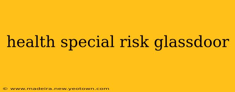 health special risk glassdoor