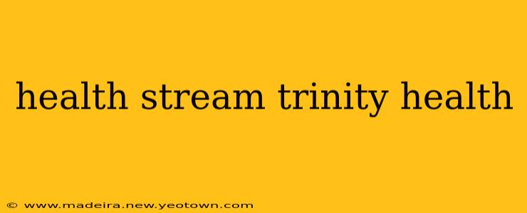 health stream trinity health