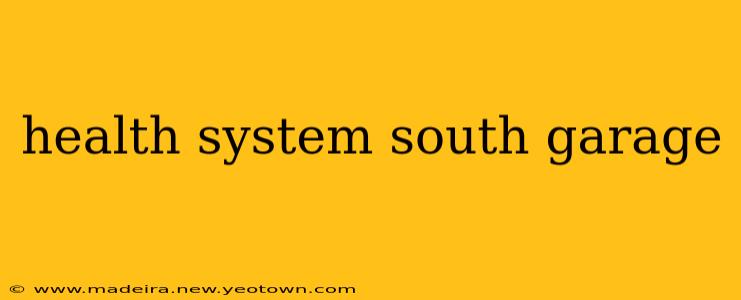 health system south garage