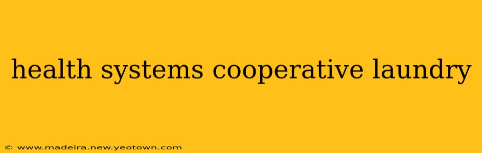 health systems cooperative laundry
