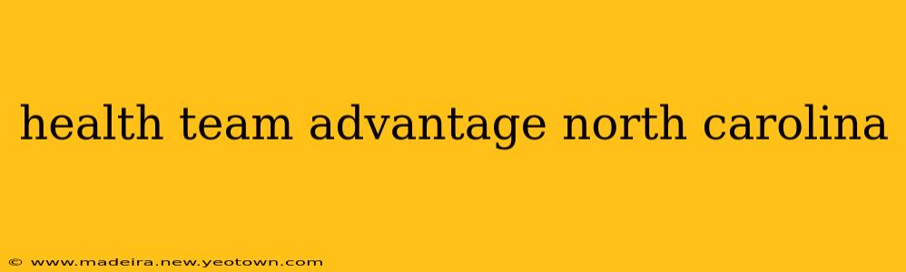 health team advantage north carolina