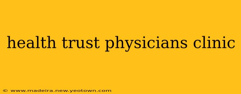 health trust physicians clinic