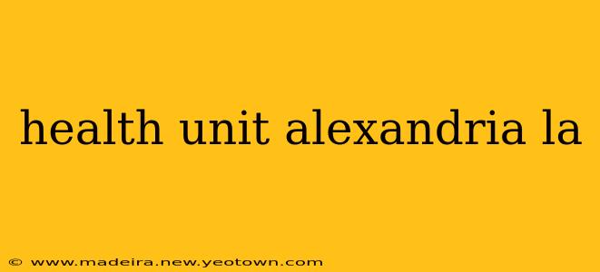 health unit alexandria la